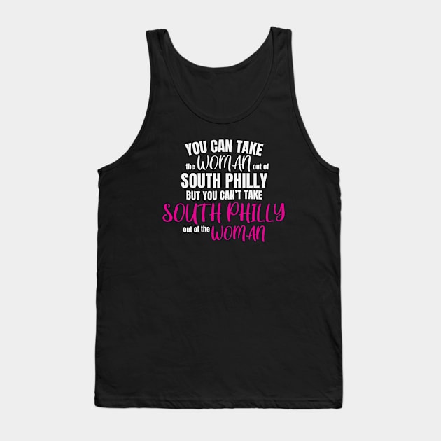 You Can Take The Woman Out Of South Philly But You Cant Take South Philly Out Of The Woman Tank Top by Rosemarie Guieb Designs